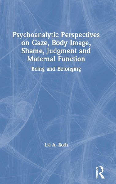 Produktbild: Psychoanalytic Perspectives on Gaze, Body Image, Shame, Judgment and Maternal Function