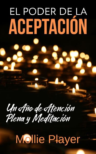 Produktbild: El Poder de la Aceptaci&oacute;n - Un A&ntilde;o de Atenci&oacute;n Plena y Meditaci&oacute;n