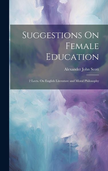 Produktbild: Suggestions On Female Education: 2 Lects. On English Literature and Moral Philosophy