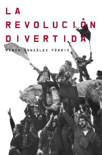 Produktbild: La revoluci&oacute;n divertida : cincuenta a&ntilde;os de pol&iacute;tica pop