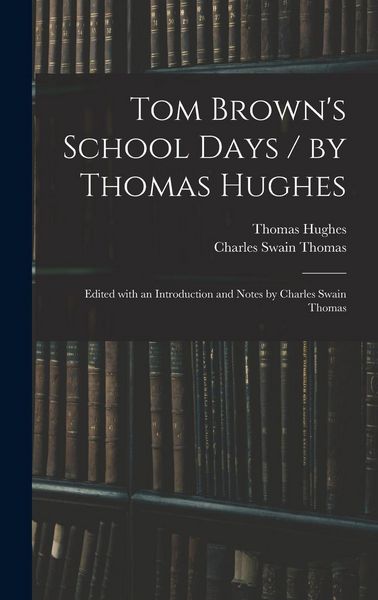 Produktbild: Tom Brown's School Days / by Thomas Hughes; Edited With an Introduction and Notes by Charles Swain Thomas