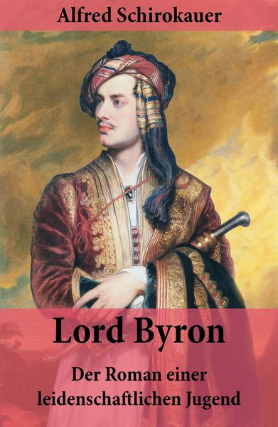 Produktbild: Lord Byron - Der Roman einer leidenschaftlichen Jugend