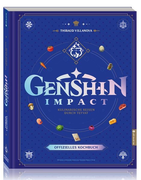 Genshin Impact: Das offizielle Kochbuch – Kulinarische Reisen durch Teyvat, Gebundene Ausgabe von Nicolas Lobbestael , Thibaud Villanova, Altraverse