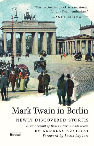 Mark Twain in Berlin, Taschenbuch von Andreas Austilat,Mark Twain, Berlinica, 978-3-96026-069-1