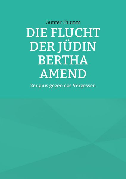 Produktbild: Die Flucht der J&uuml;din Bertha Amend