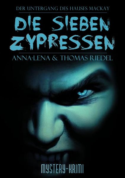 Ein Fall für Blake & McGinnis / Die sieben Zypressen, Taschenbuch von Thomas Riedel , Anna-Lena Riedel, Epubli, 9783737505758