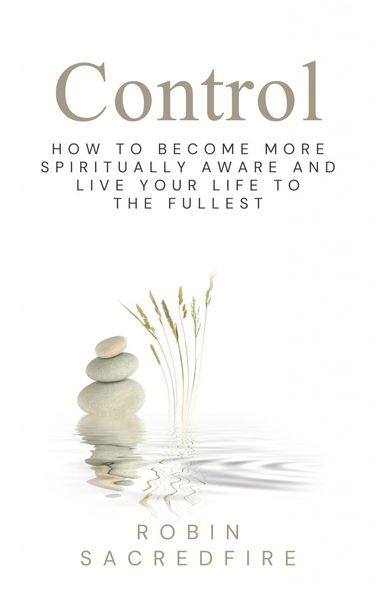Produktbild: Control: How to Become More Spiritually Aware and Live Your Life to the Fullest