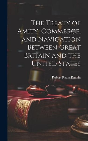 Produktbild: The Treaty of Amity, Commerce, and Navigation Between Great Britain and the United States