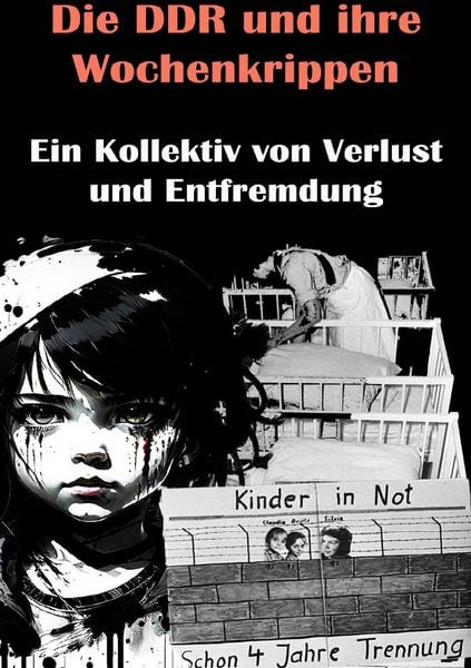 Produktbild: Die DDR und ihre Wochenkrippen I Ein Kollektiv von Verlust und Entfremdung