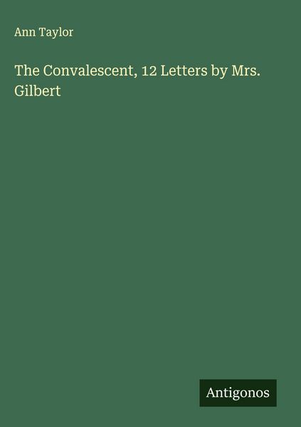 Produktbild: The Convalescent, 12 Letters by Mrs. Gilbert