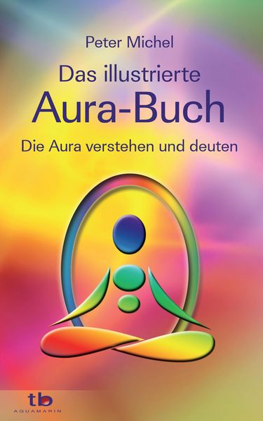 Produktbild: Das gro&szlig;e illustrierte Aura-Buch: Die Aura verstehen und deuten
