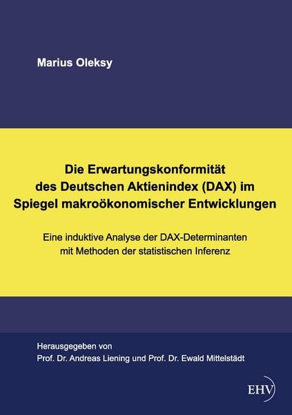 Produktbild: Die Erwartungskonformit&auml;t des Deutschen Aktienindex (DAX) im Spiegel makro&ouml;konomischer Entwicklungen