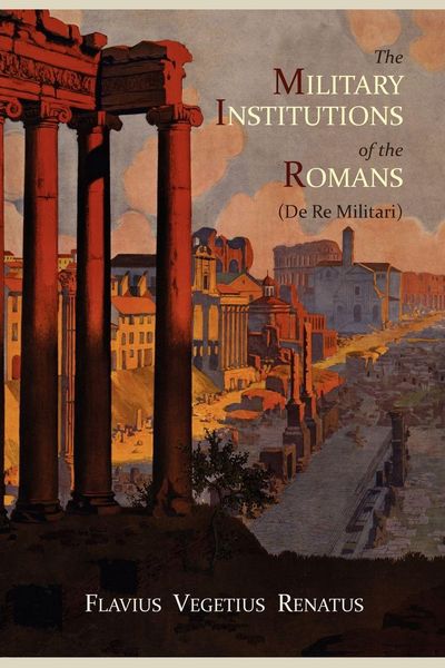 Produktbild: The Military Institutions of the Romans (de Re Militari)