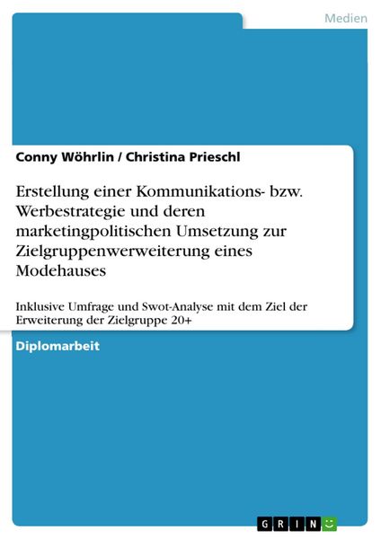 Produktbild: Erstellung einer Kommunikations- bzw. Werbestrategie und deren marketingpolitischen Umsetzung zur Zielgruppenwerweiterung eines Modehauses