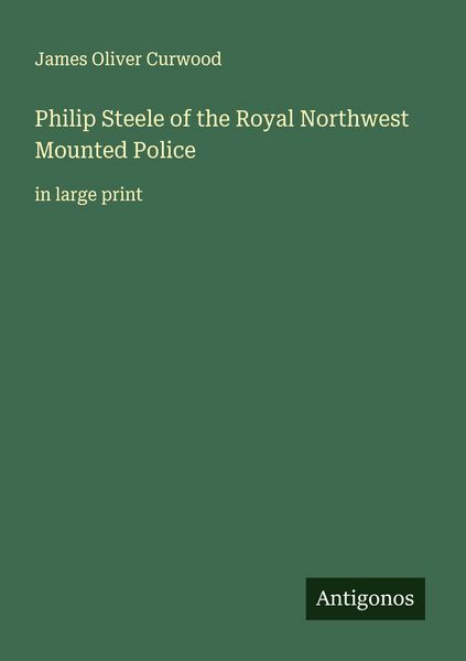Produktbild: Philip Steele of the Royal Northwest Mounted Police