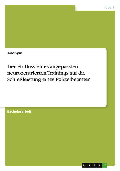 Produktbild: Der Einfluss eines angepassten neurozentrierten Trainings auf die Schie&szlig;leistung eines Polizeibeamten