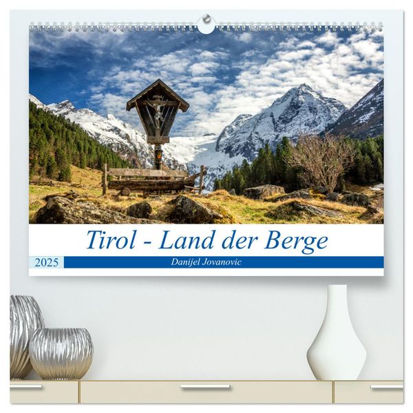 Tirol - Das Land in den Bergen (hochwertiger Premium Wandkalender 2025 DIN A2 quer), Kunstdruck in Hochglanz