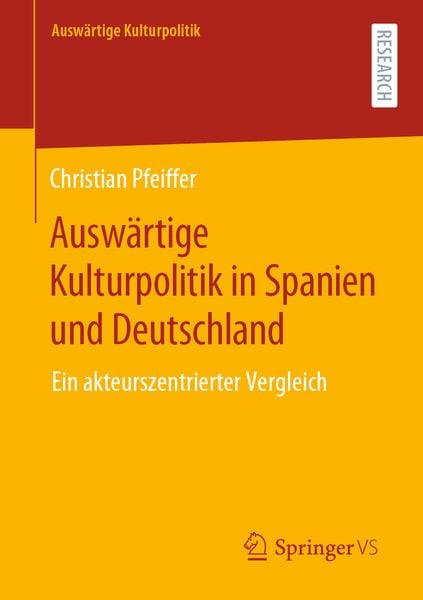 Auswärtige Kulturpolitik in Spanien und Deutschland, Taschenbuch von Christian Pfeiffer, Springer Fachmedien Wiesbaden GmbH, 9783658317423