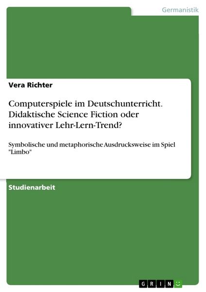 Produktbild: Computerspiele im Deutschunterricht. Didaktische Science Fiction oder innovativer Lehr-Lern-Trend?
