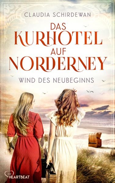 Das Kurhotel auf Norderney - Wind des Neubeginns, Taschenbuch von Claudia Schirdewan, BeHeartbeat, 978-3-7413-0493-4