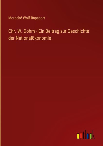 Produktbild: Chr. W. Dohm - Ein Beitrag zur Geschichte der National&ouml;konomie