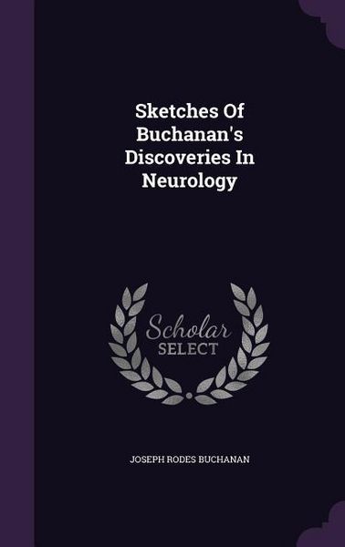 Produktbild: Sketches Of Buchanan's Discoveries In Neurology