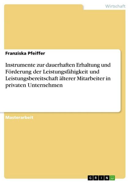 Produktbild: Instrumente zur dauerhaften Erhaltung und F&ouml;rderung der Leistungsf&auml;higkeit und Leistungsbereitschaft &auml;lterer Mitarbeiter in privaten Unternehmen