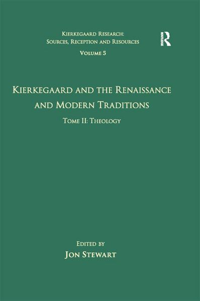 Produktbild: Volume 5, Tome II: Kierkegaard and the Renaissance and Modern Traditions - Theology