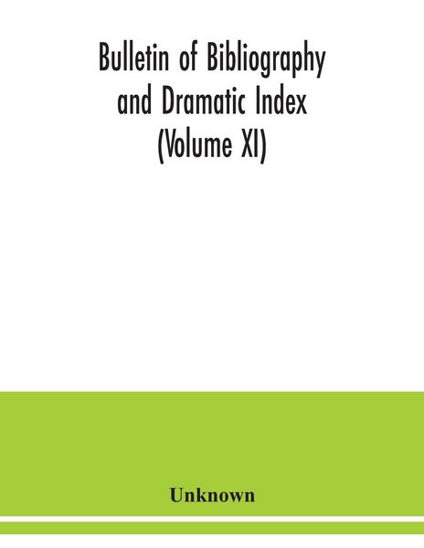 Produktbild: Bulletin of bibliography and Dramatic Index (Volume XI)