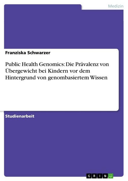 Produktbild: Public Health Genomics: Die Pr&auml;valenz von &Uuml;bergewicht bei Kindern vor dem Hintergrund von genombasiertem Wissen