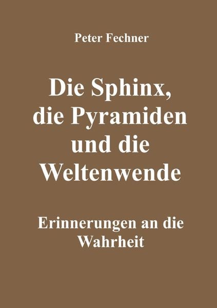 Produktbild: Die Sphinx, die Pyramiden und die Weltenwende