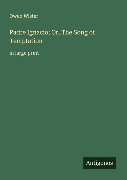 Produktbild: Padre Ignacio; Or, The Song of Temptation