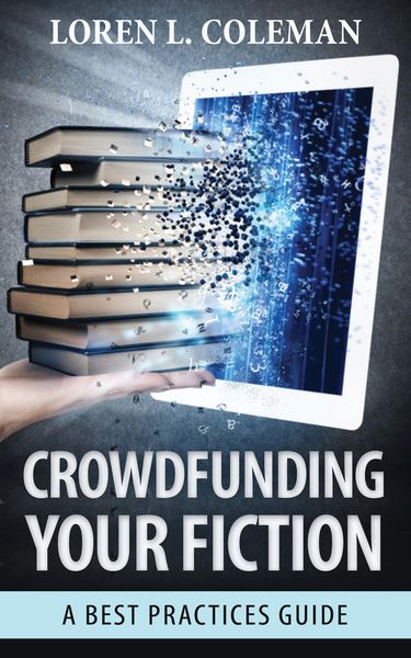 Produktbild: Crowdfunding Your Fiction: A Best Practices Guide