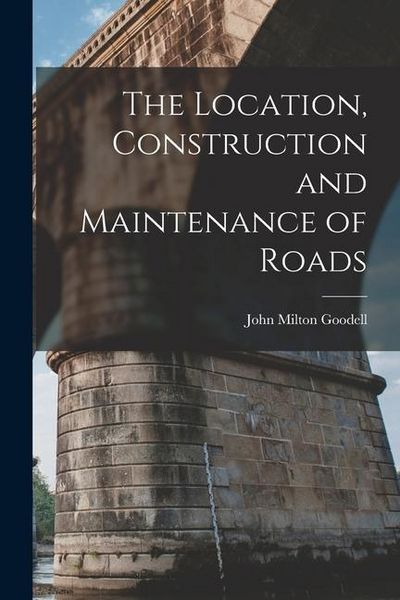 Produktbild: The Location, Construction and Maintenance of Roads