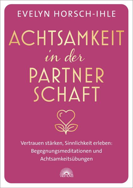 Produktbild: Achtsamkeit in der Partnerschaft. Vertrauen st&auml;rken, Sinnlichkeit erleben: Begegnungsmeditationen und Achtsamkeits&uuml;bungen