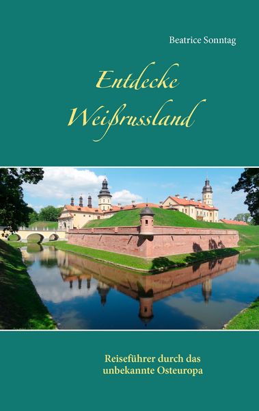 Entdecke Weißrussland, Taschenbuch von Beatrice Sonntag, BoD – Books on Demand, 9783741271472
