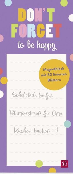 Produktbild: Magnetblock: Don&rsquo;t forget &ndash; to be happy