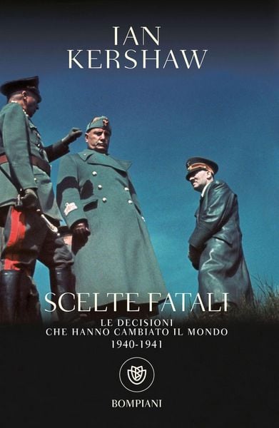 Produktbild: Scelte fatali. Le decisioni che hanno cambiato il mondo. 1940-1941