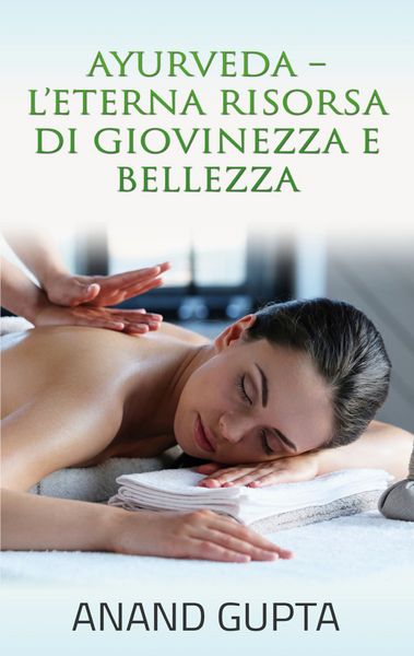 Produktbild: Ayurveda - L'Eterna Risorsa di Giovinezza e Bellezza