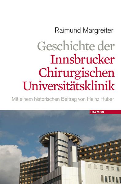 Produktbild: Geschichte der Innsbrucker chirurgischen Universit&auml;tsklinik