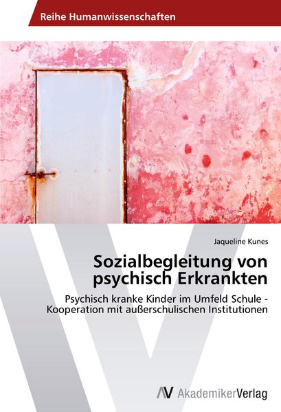 Sozialbegleitung von psychisch Erkrankten, Taschenbuch von Jaqueline Kunes, AV Akademikerverlag, 9783639628852