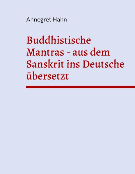 Produktbild: Buddhistische Mantras - aus dem Sanskrit ins Deutsche &uuml;bersetzt