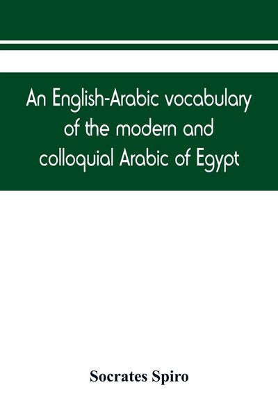 Produktbild: An English-Arabic vocabulary of the modern and colloquial Arabic of Egypt