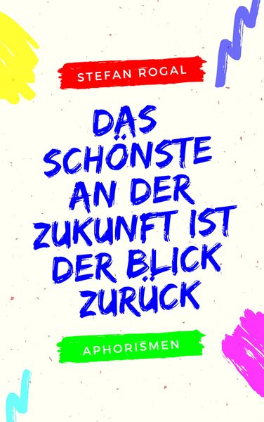 Produktbild: Das Sch&ouml;nste an der Zukunft ist der Blick zur&uuml;ck