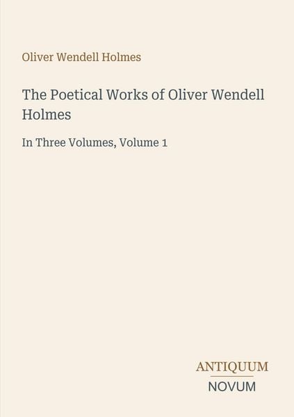 Produktbild: The Poetical Works of Oliver Wendell Holmes
