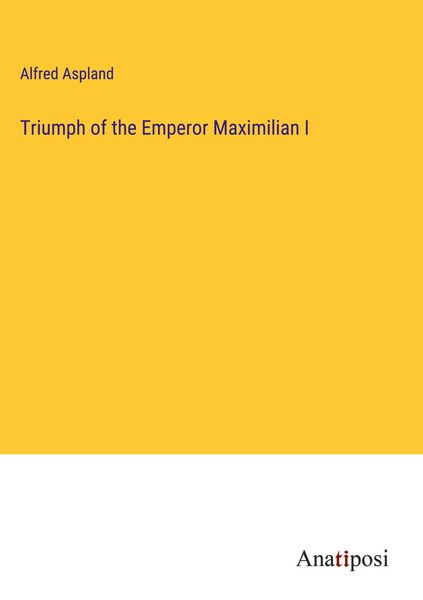 Produktbild: Triumph of the Emperor Maximilian I