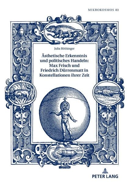 Produktbild: &Auml;sthetische Erkenntnis und politisches Handeln: Max Frisch und Friedrich D&uuml;rrenmatt in Konstellationen ihrer Zeit