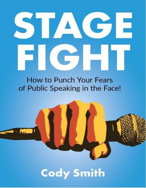 Produktbild: Stage Fight: How to Punch Your Fears of Public Speaking in the Face!