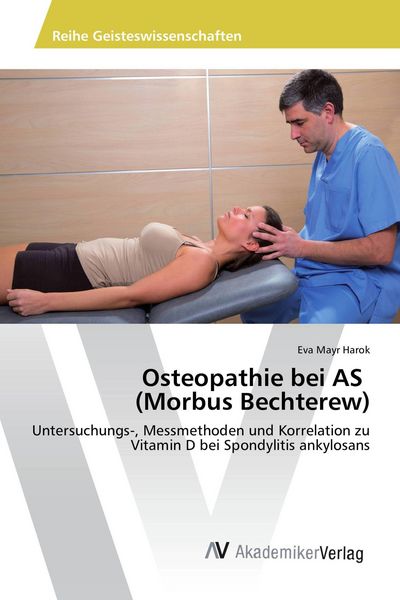 Osteopathie bei AS (Morbus Bechterew), Taschenbuch von Eva Mayr Harok, AV Akademikerverlag, 9786202202558