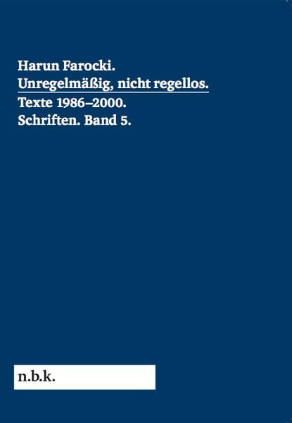 Produktbild: Harun Farocki. Schriften Band 5 Unregelm&auml;&szlig;ig, nicht regellos. Texte 1986-2000